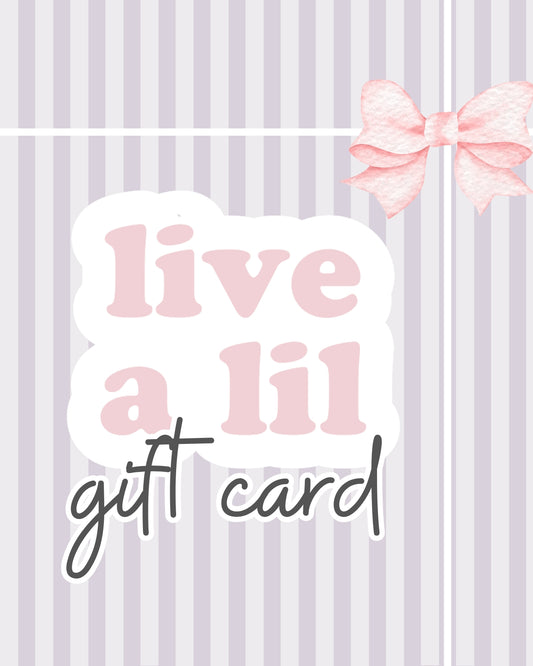 Live A Lil Gift Card